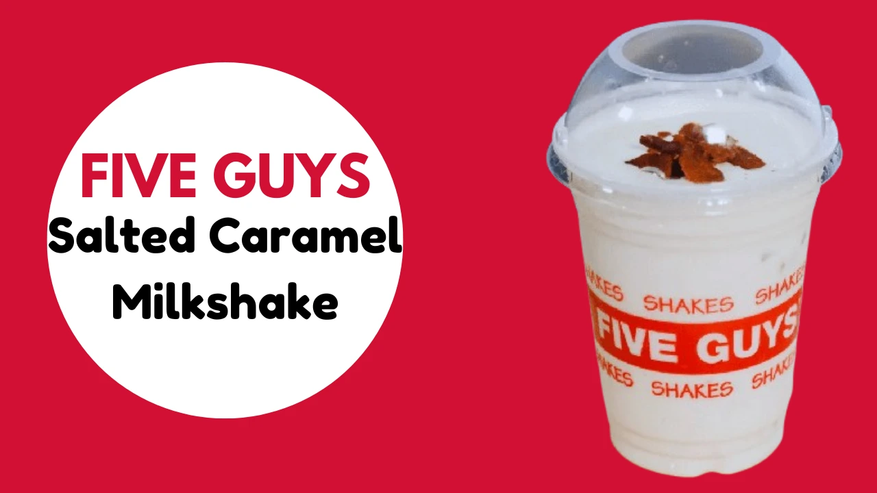 Five Guys Salted Caramel Milkshake | Price, Calories