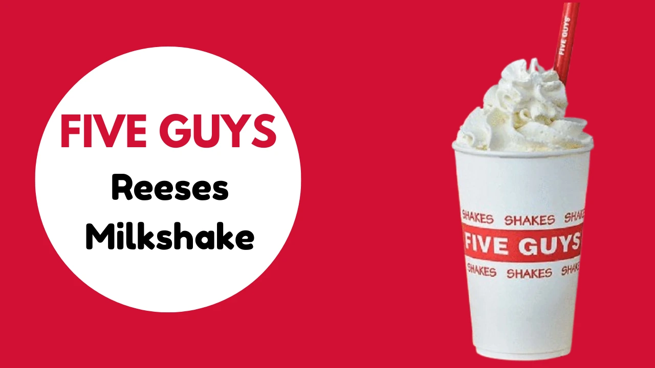 Five Guys Reese's Milkshake [Price & Calories 2024]